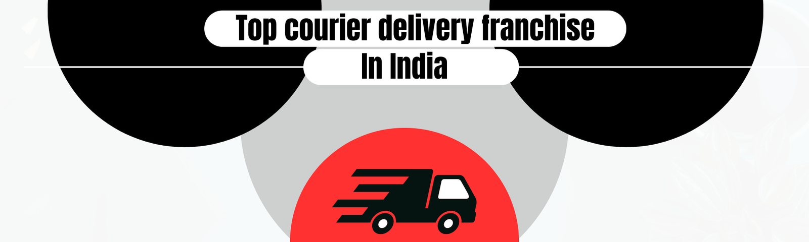 Top Franchise Business Opportunities in Courier Delivery and Shipping Sector in India.