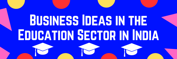 Profitable Franchise Business Ideas in the Education Sector in India