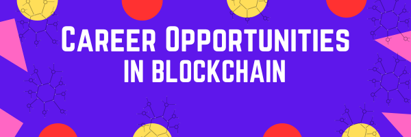 The Future of Blockchain Development: Career Opportunities and Trends 