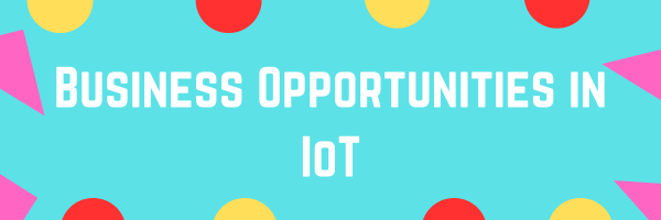 Internet of Things (IoT): Applications, Trends, and Business Opportunities