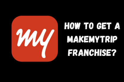 How To Get a MakeMyTrip Franchise?