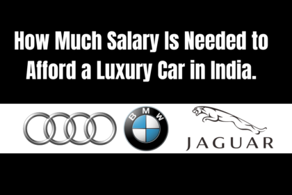 How Much Salary Is Needed to Afford a Luxury Car in India (e.g., BMW, Audi,)?