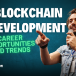 The Future of Blockchain Development: Career Opportunities and Trends