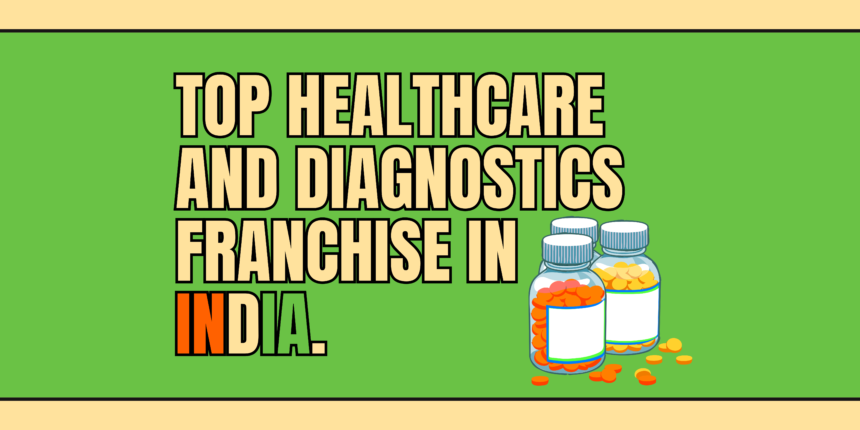 Top Healthcare and Diagnostics Franchise in India