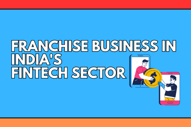 Franchise Business Opportunities in India's Fintech Sector