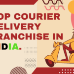 Top Franchise Business Opportunities in Courier Delivery and Shipping Sector in India.